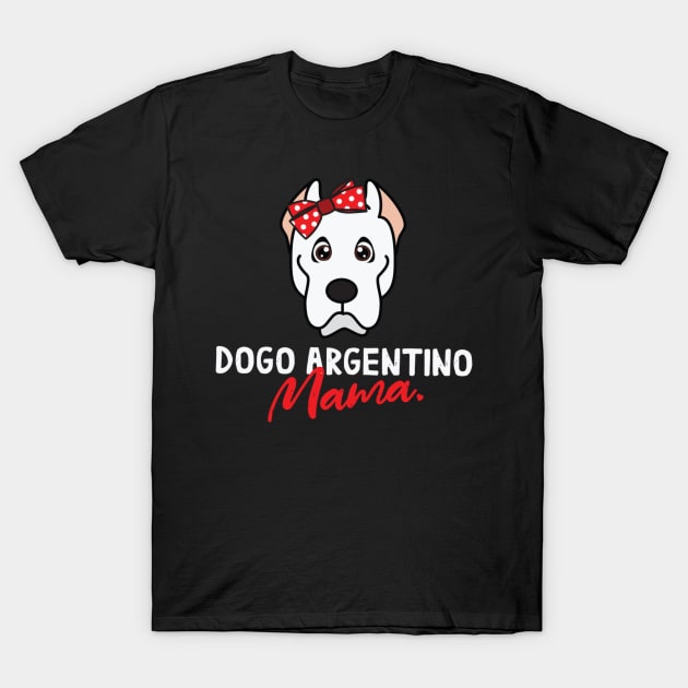 Dogo Argentino Mom Mama Dog T-Shirt by Weirdcore